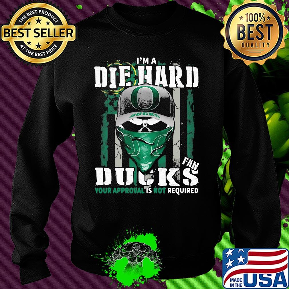 Skull I'm die hard fan oregon ducks your approval is not required american flag independence day s Sweater Skull I'm die hard fan oregon ducks your approval is not required american flag independence day s Sweater