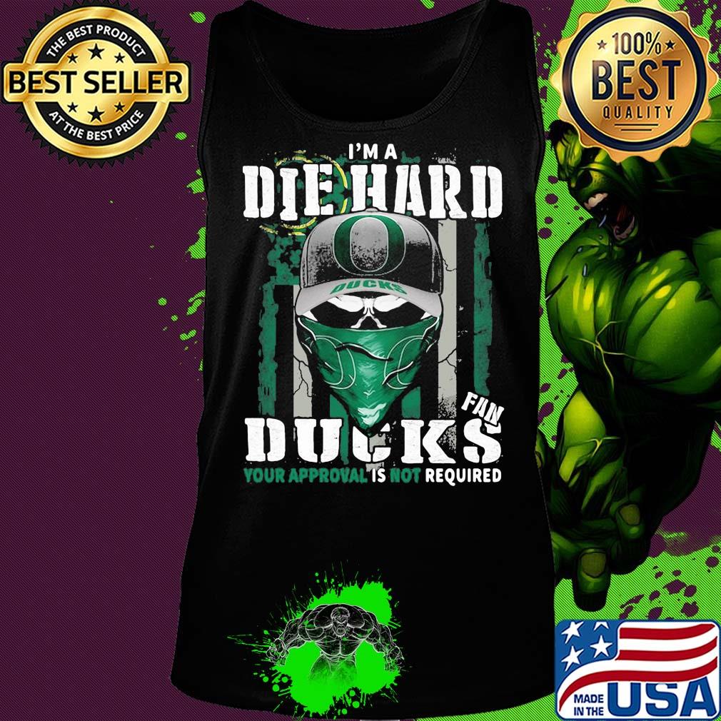 Skull I'm die hard fan oregon ducks your approval is not required american flag independence day s Tank top Skull I'm die hard fan oregon ducks your approval is not required american flag independence day s Tank top