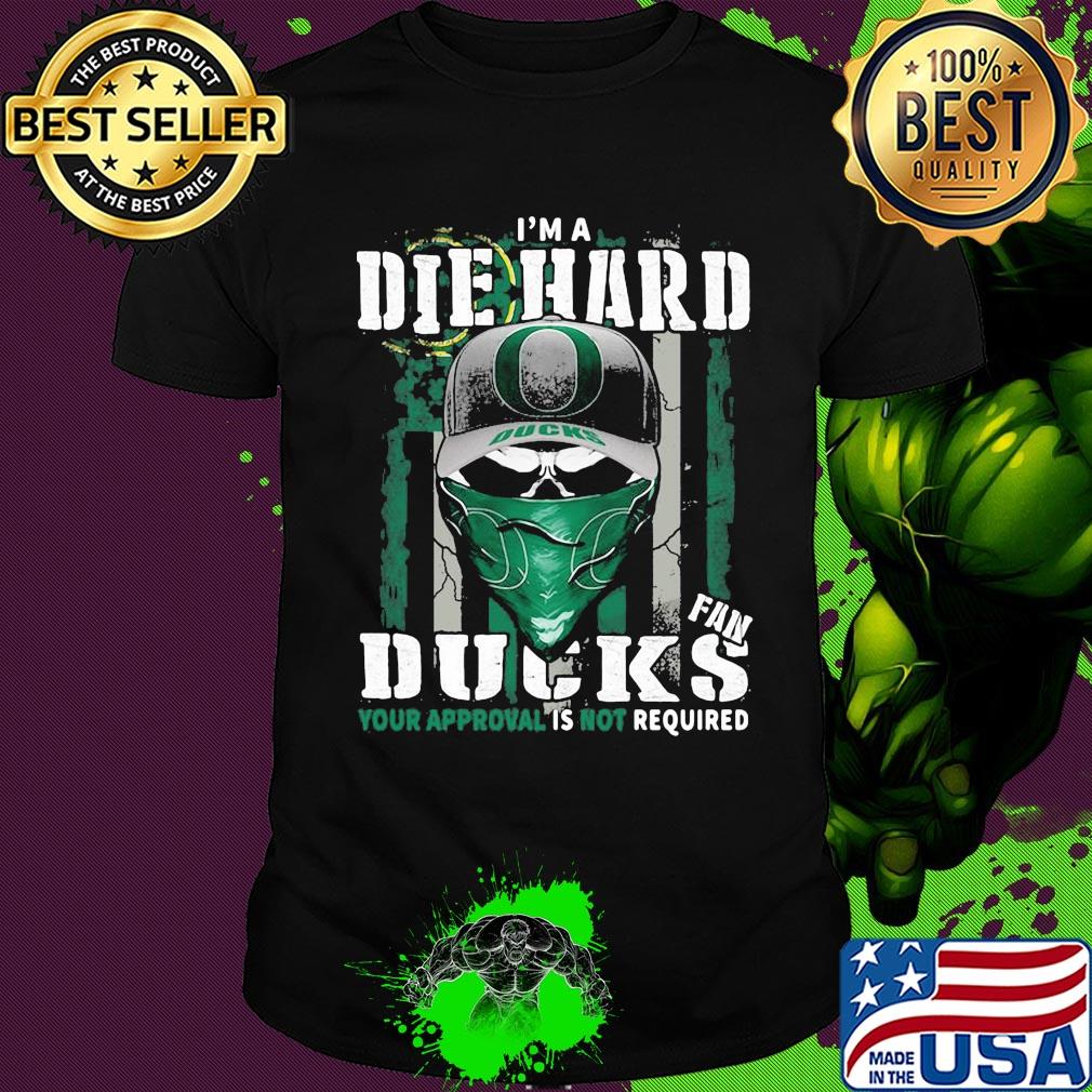 Skull I'm die hard fan oregon ducks your approval is not required american flag independence day shirt