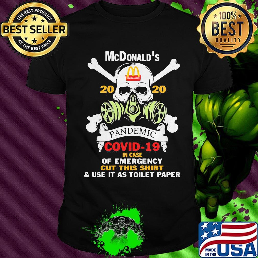 Skull mcdonald's 2020 pandemic covid-19 in case of emergency cut this shirt and use it as toilet paper shirt