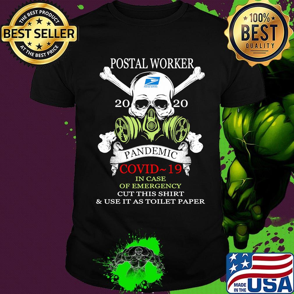 Skull postal worker 2020 pandemic covid-19 in case of emergency cut this shirt and use it as toilet paper shirt