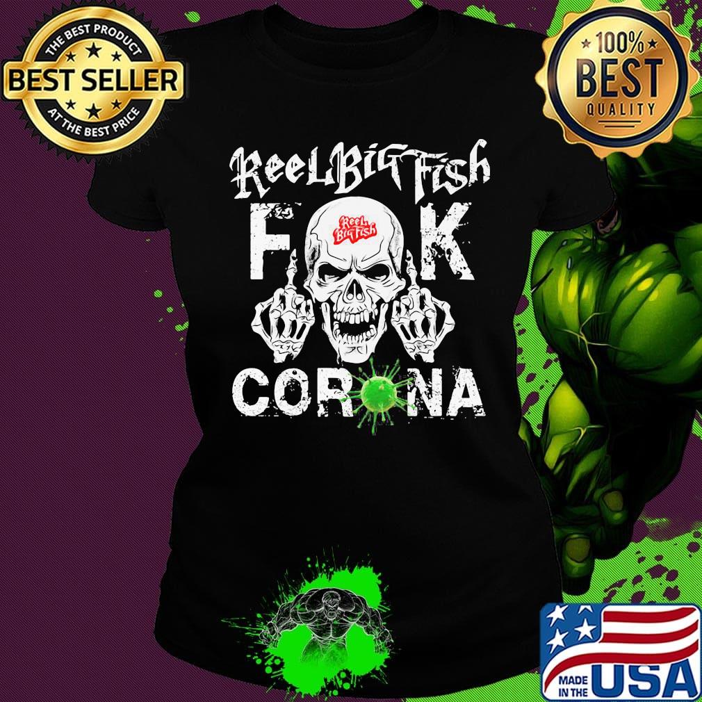Skull reel big fish fuck coronavirus s Ladies tee Skull reel big fish fuck coronavirus s Ladies tee