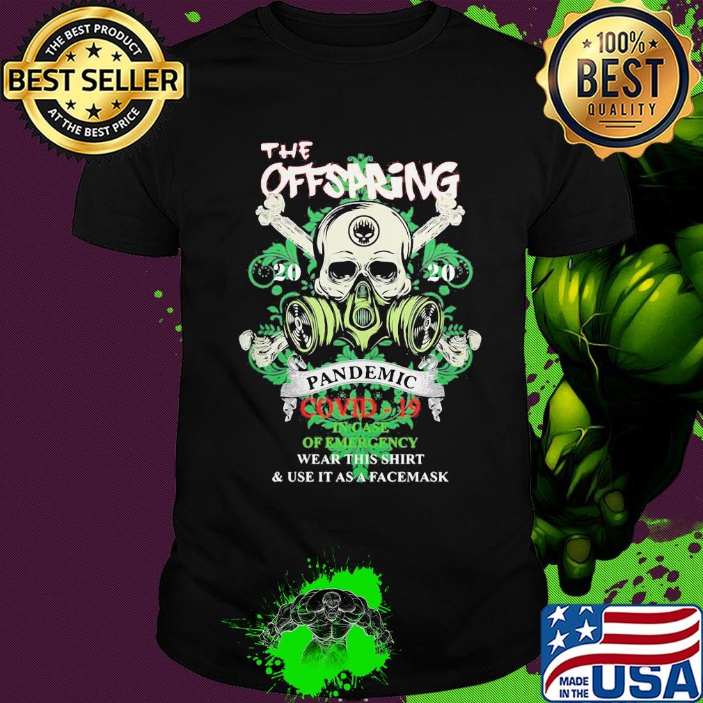 Skull the offspring 2020 pandemic covid-19 in case of emergency wear this shirt and use it as a facemask shirt
