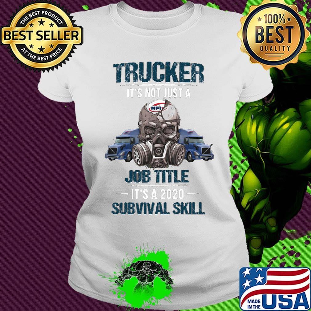Skull trucker it's not just a job title it's a 2020 survival skill s Ladies tee Skull trucker it's not just a job title it's a 2020 survival skill s Ladies tee