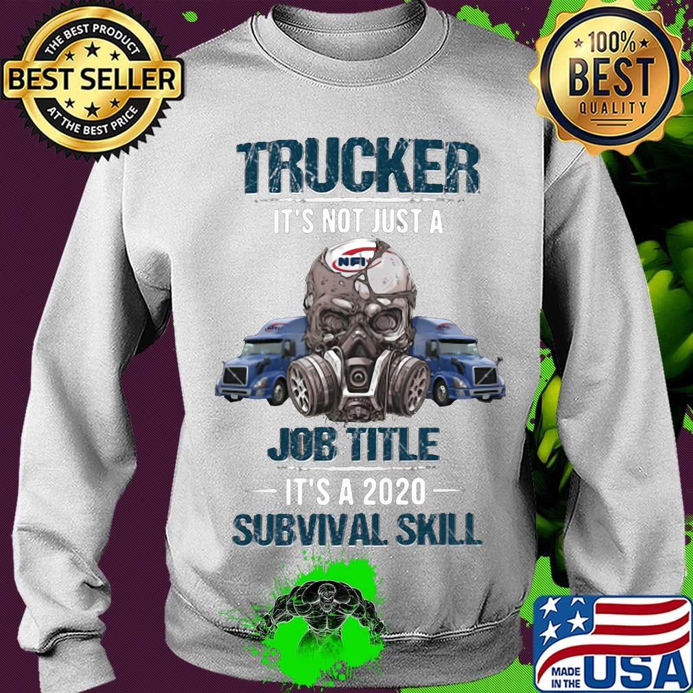 Skull trucker it's not just a job title it's a 2020 survival skill s Sweater Skull trucker it's not just a job title it's a 2020 survival skill s Sweater