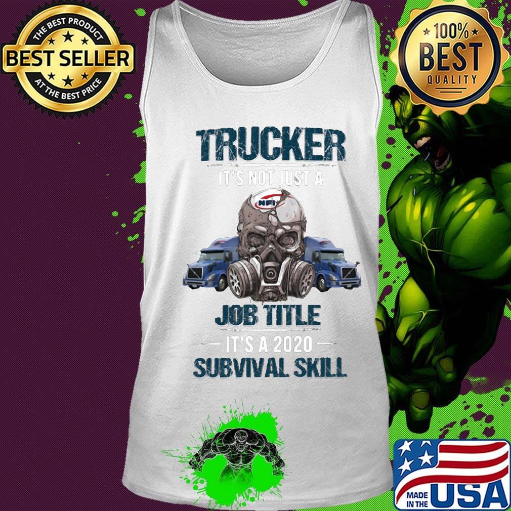 Skull trucker it's not just a job title it's a 2020 survival skill s Tank top Skull trucker it's not just a job title it's a 2020 survival skill s Tank top