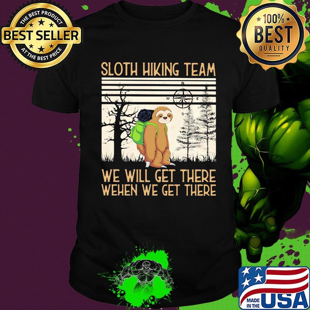 Sloth Hiking Team We Will Get There When We Get There There Bear Vintage Retro Shirt