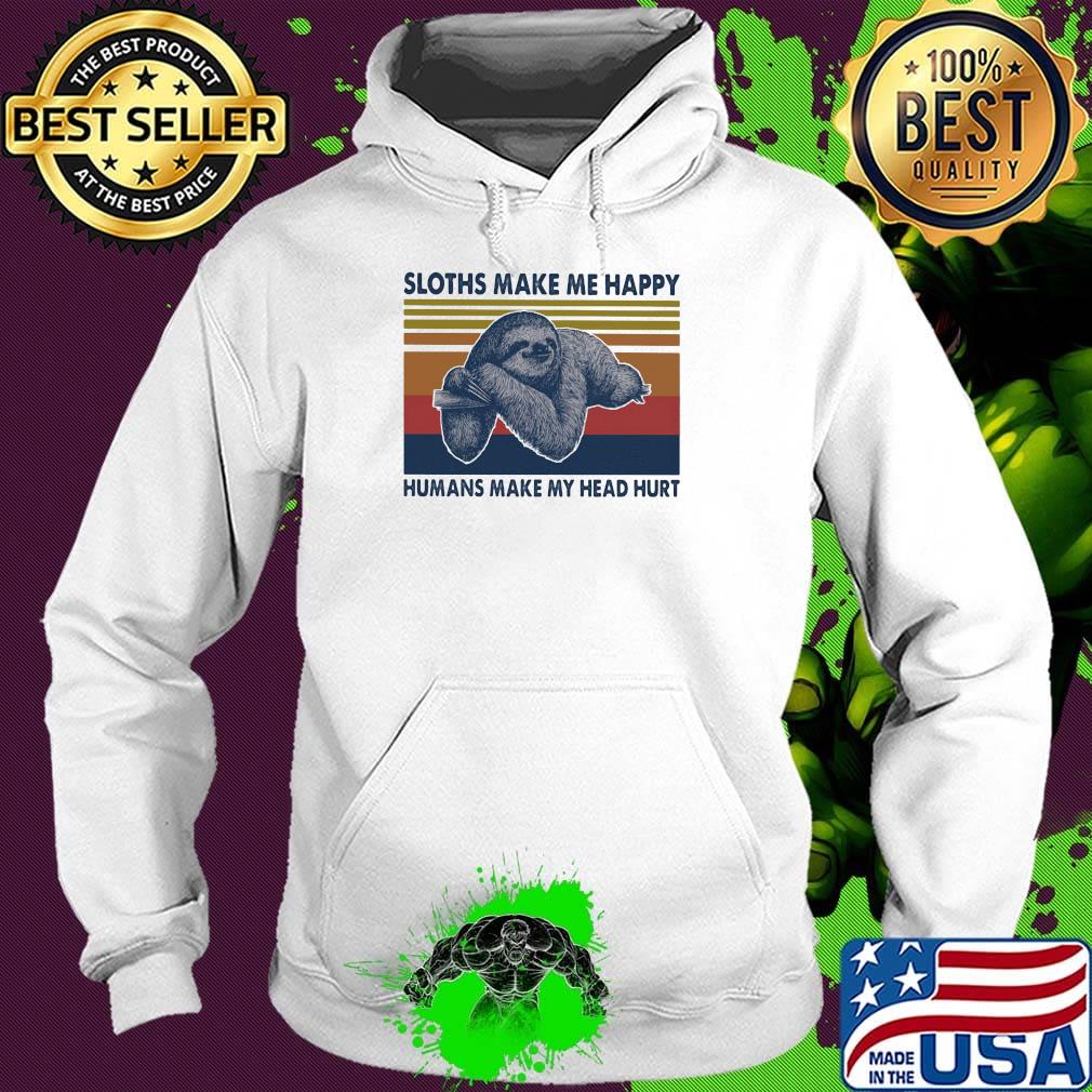 Sloth make me happy humans make my head hurt vintage retro s Hoodie Sloth make me happy humans make my head hurt vintage retro s Hoodie