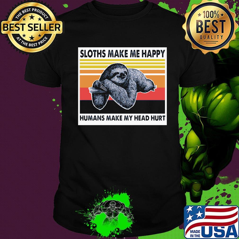 Sloths Make Me Happy Humans Make Me Head Hurt Vintage Retro Shirt