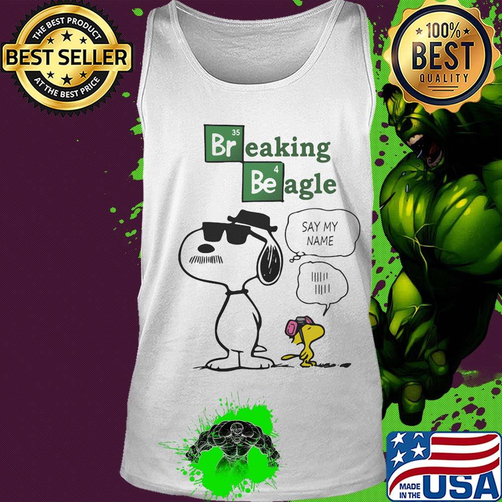 Snoopy and woodstock breaking beagle say my name s Tank top Snoopy and woodstock breaking beagle say my name s Tank top