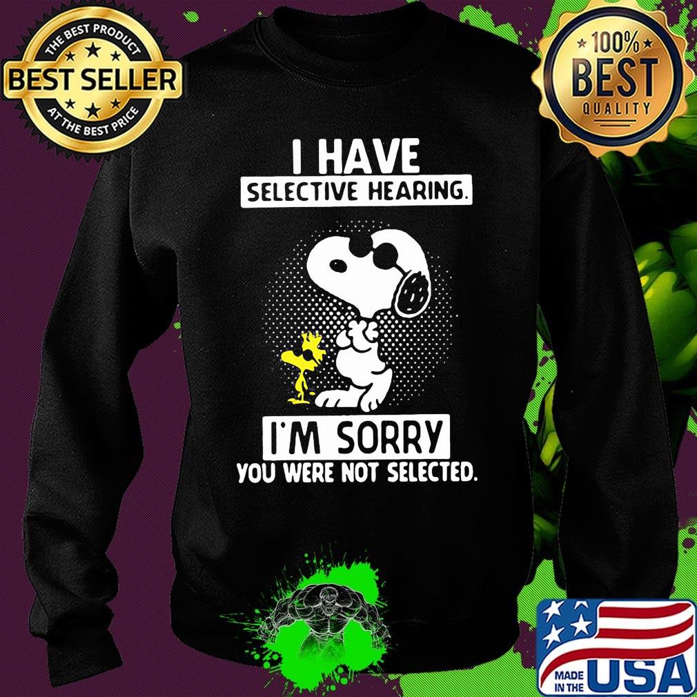 Snoopy and woodstock i have selective hearing i'm sorry you were not selected black s Sweater Snoopy and woodstock i have selective hearing i'm sorry you were not selected black s Sweater