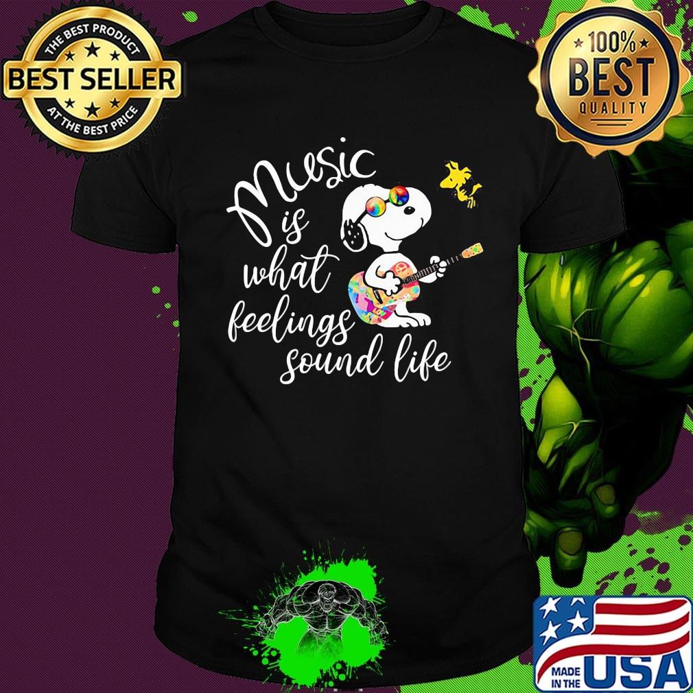 Snoopy and woodstock music is what feelings sound life shirt