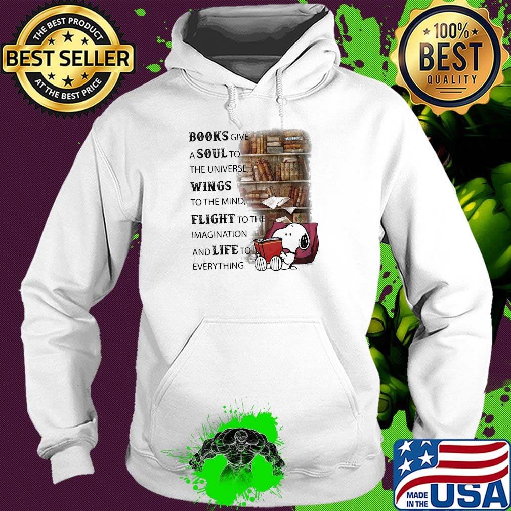Snoopy books give a soul to the universe wings to the mind flight to the imagination and life to everything s Hoodie Snoopy books give a soul to the universe wings to the mind flight to the imagination and life to everything s Hoodie
