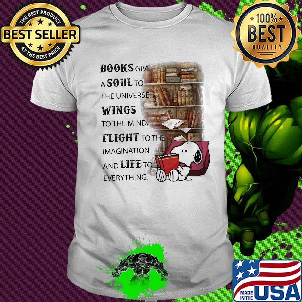 Snoopy books give a soul to the universe wings to the mind flight to the imagination and life to everything shirt