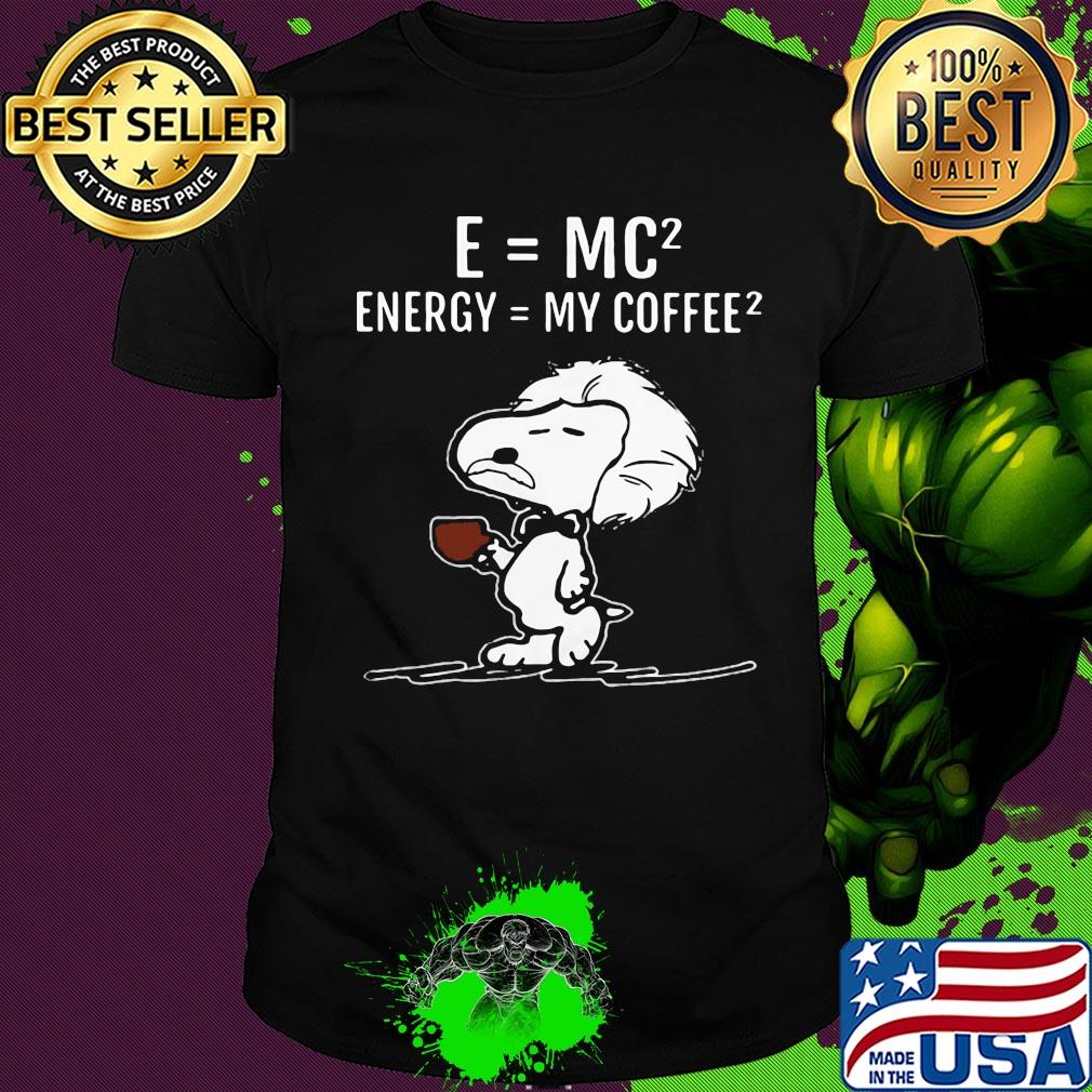 Snoopy e=mc2 energy my coffee shirt