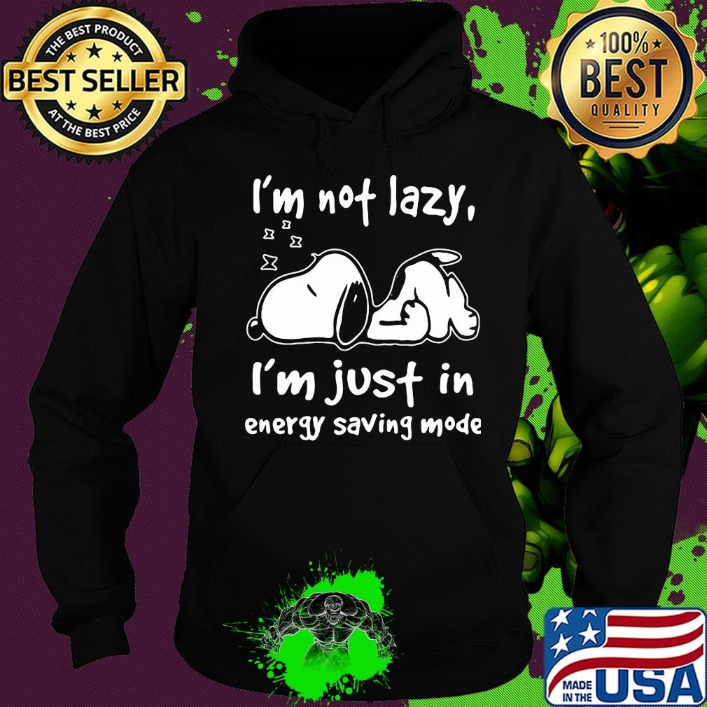 Snoopy i'm not lazy i'm just in energy saving mode s Hoodie Snoopy i'm not lazy i'm just in energy saving mode s Hoodie