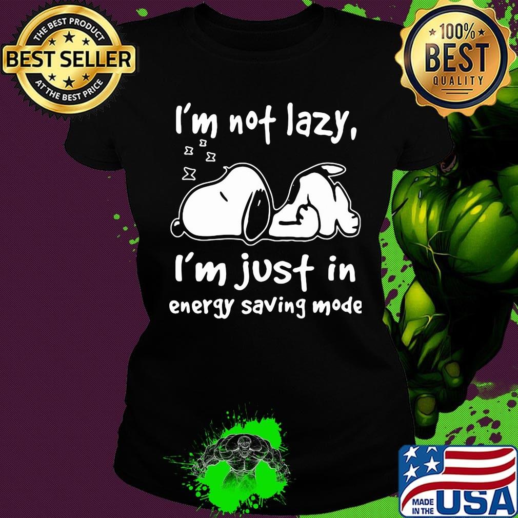 Snoopy i'm not lazy i'm just in energy saving mode s Ladies tee Snoopy i'm not lazy i'm just in energy saving mode s Ladies tee