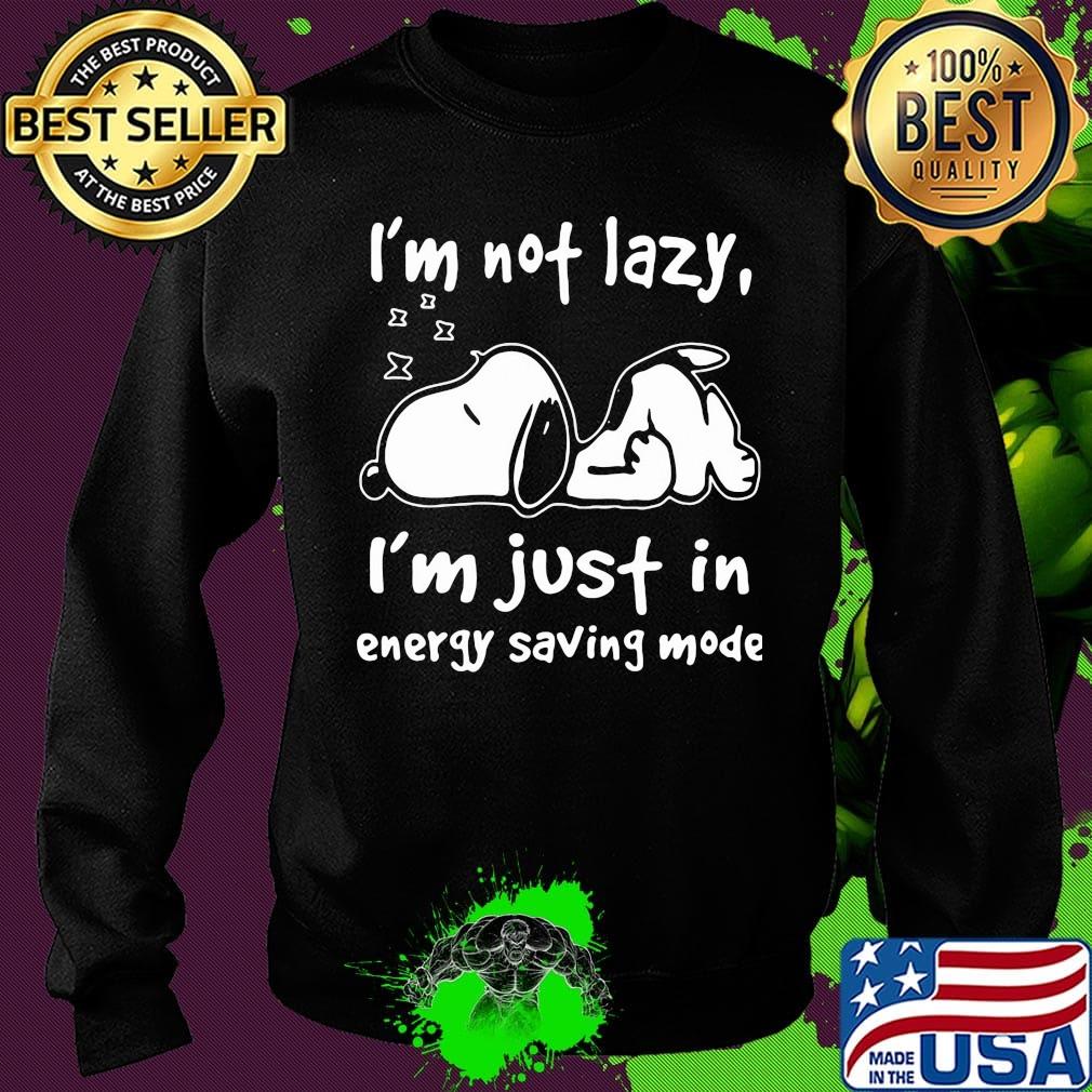 Snoopy i'm not lazy i'm just in energy saving mode s Sweater Snoopy i'm not lazy i'm just in energy saving mode s Sweater