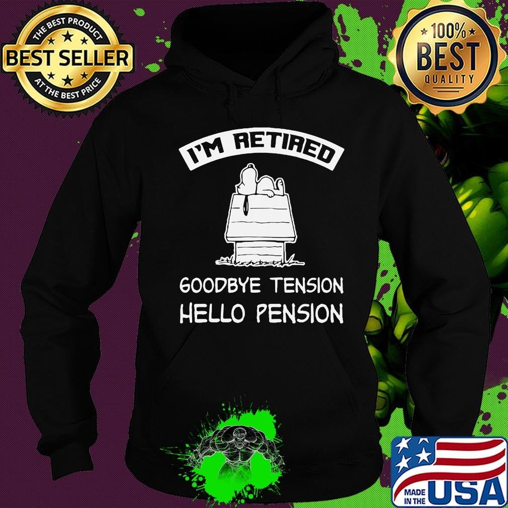 Snoopy i'm retired goodbye tension hello pension s Hoodie Snoopy i'm retired goodbye tension hello pension s Hoodie