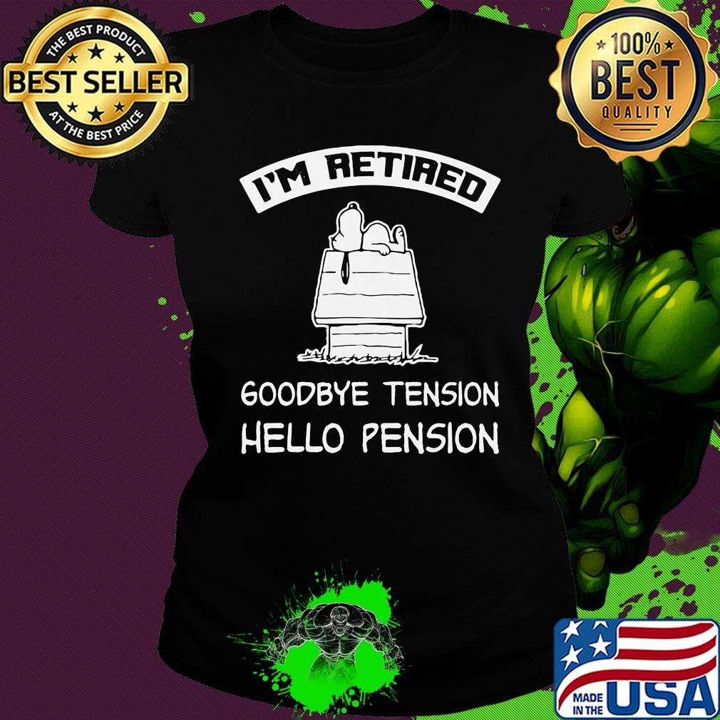 Snoopy i'm retired goodbye tension hello pension s Ladies tee Snoopy i'm retired goodbye tension hello pension s Ladies tee
