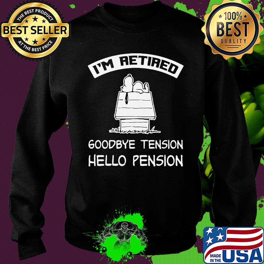 Snoopy i'm retired goodbye tension hello pension s Sweater Snoopy i'm retired goodbye tension hello pension s Sweater