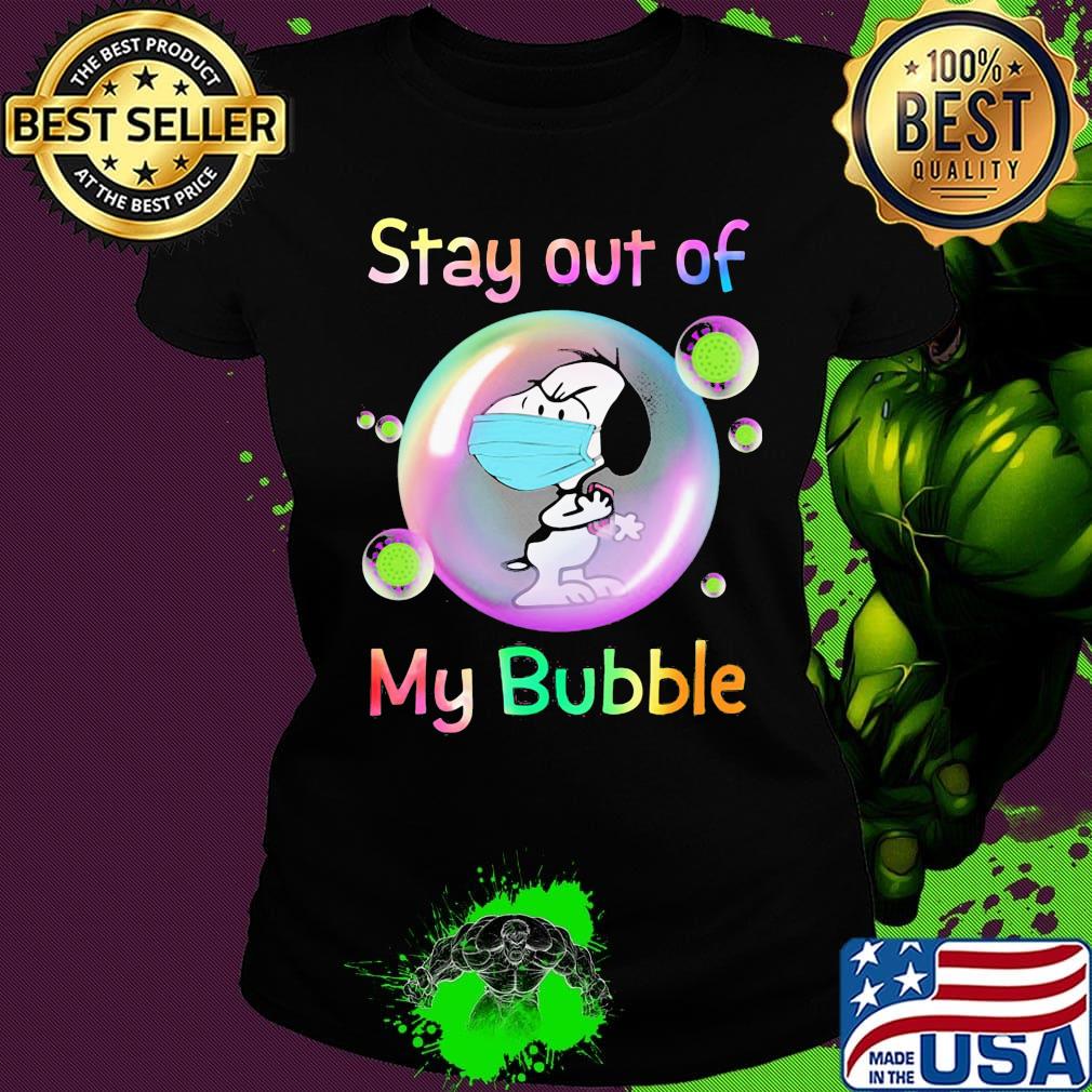 Snoopy mask stay out of my bubble covid-19 s Ladies tee Snoopy mask stay out of my bubble covid-19 s Ladies tee