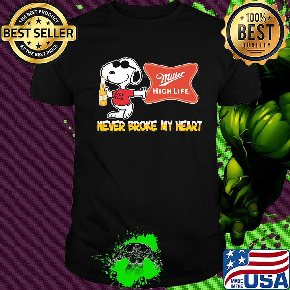 Snoopy miller high life beer never broke my heart shirt