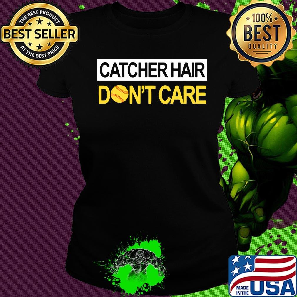 Softball catcher hair don't care s Ladies tee Softball catcher hair don't care s Ladies tee