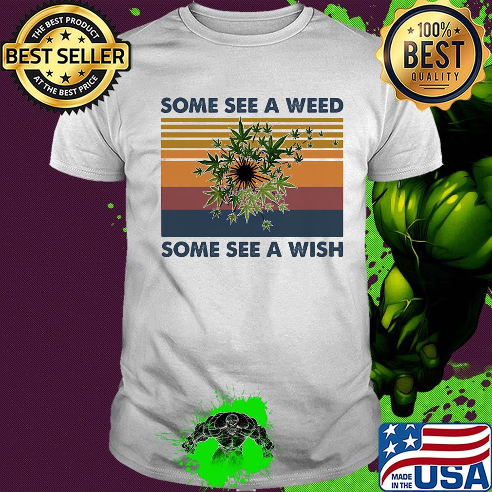 Some see a weed some see a wish vintage retro shirt