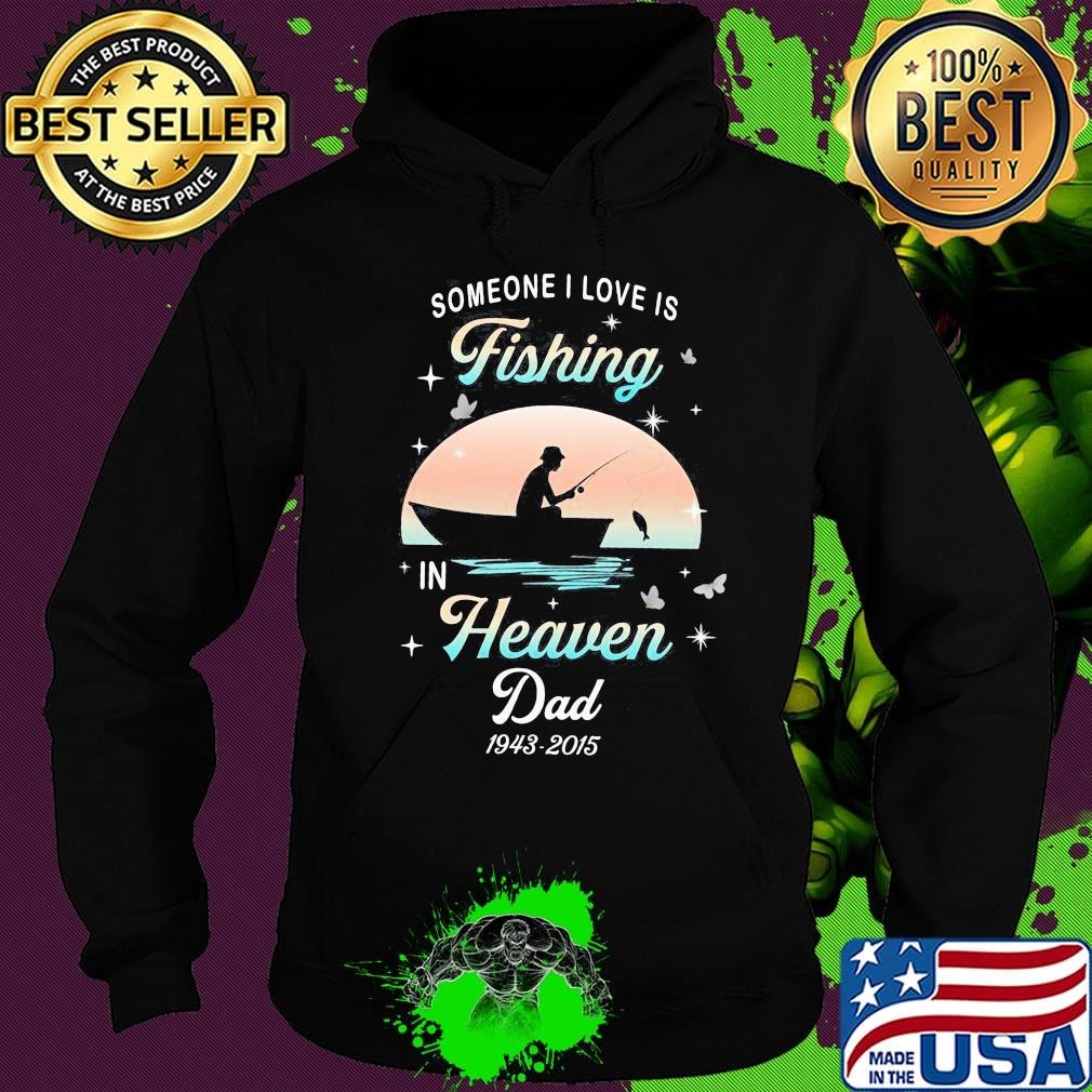 Someone I love is fishing in heaven dad 1943 2015 stars s Hoodie Someone I love is fishing in heaven dad 1943 2015 stars s Hoodie