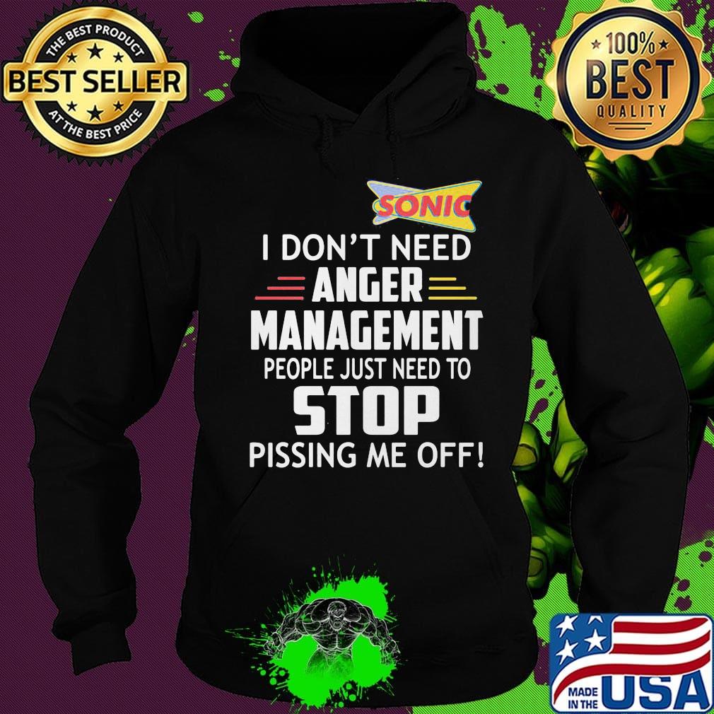 Sonic I don't need anger management people just need to stop s Hoodie Sonic I don't need anger management people just need to stop s Hoodie