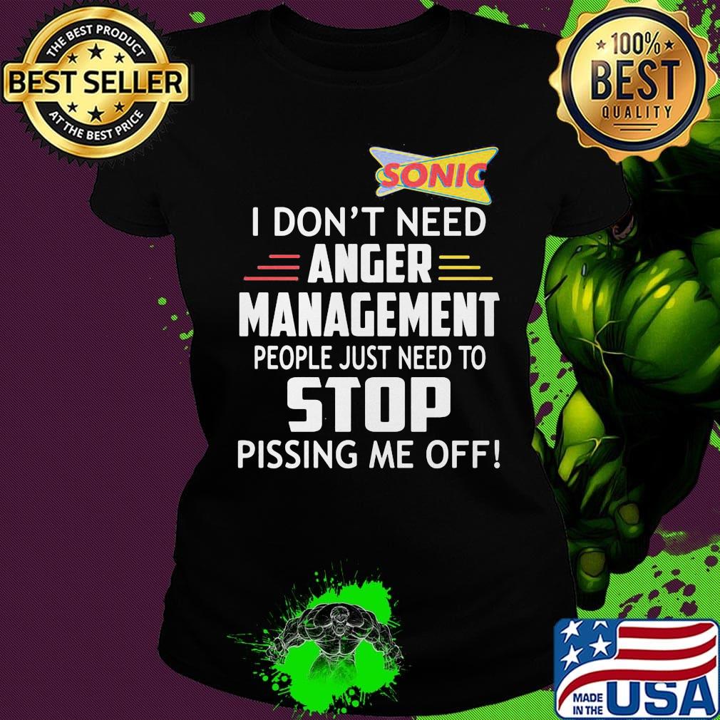Sonic I don't need anger management people just need to stop s Ladies tee Sonic I don't need anger management people just need to stop s Ladies tee