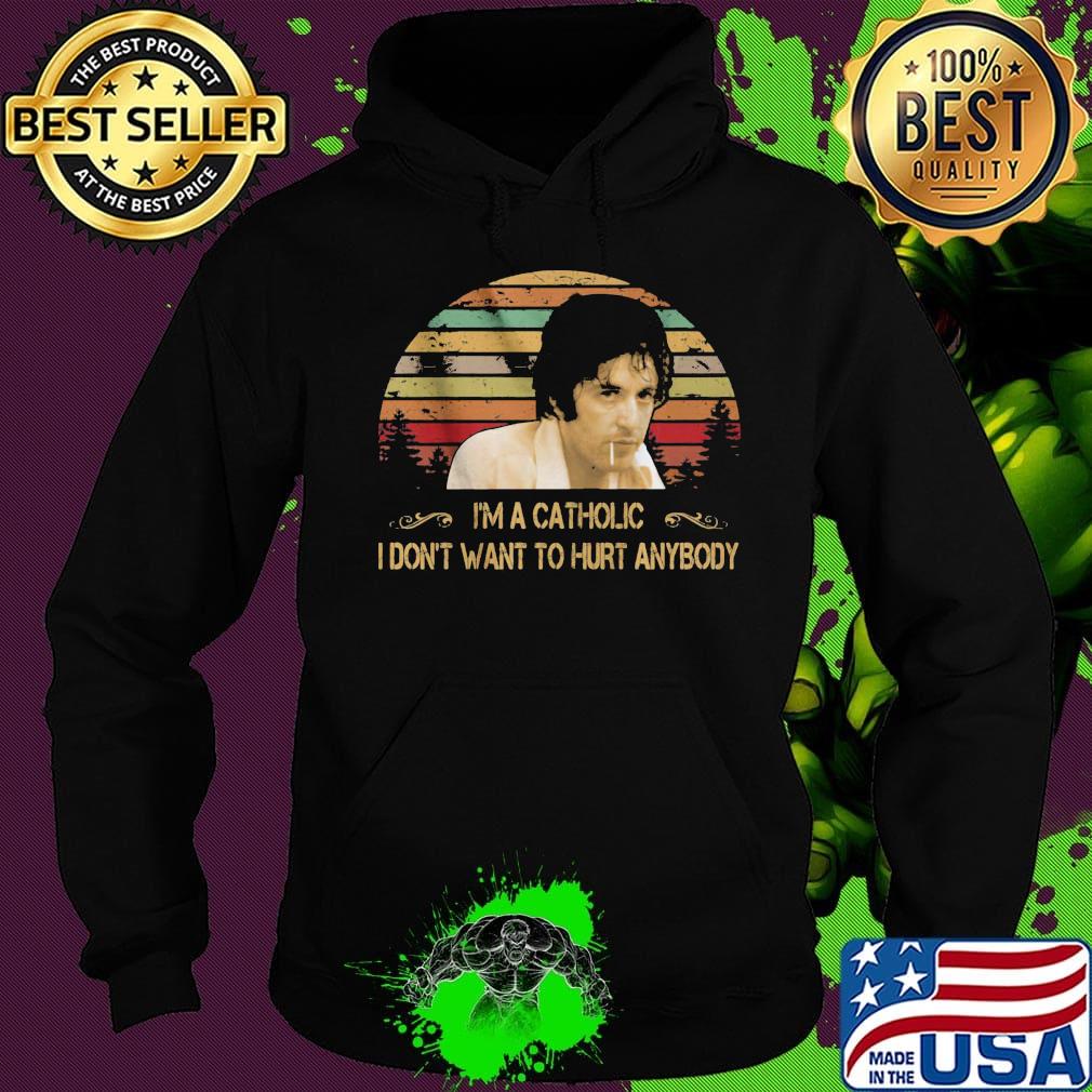 Sonny wortzik i'm a catholic i don't want to hurt anybody vintage retro s Hoodie Sonny wortzik i'm a catholic i don't want to hurt anybody vintage retro s Hoodie
