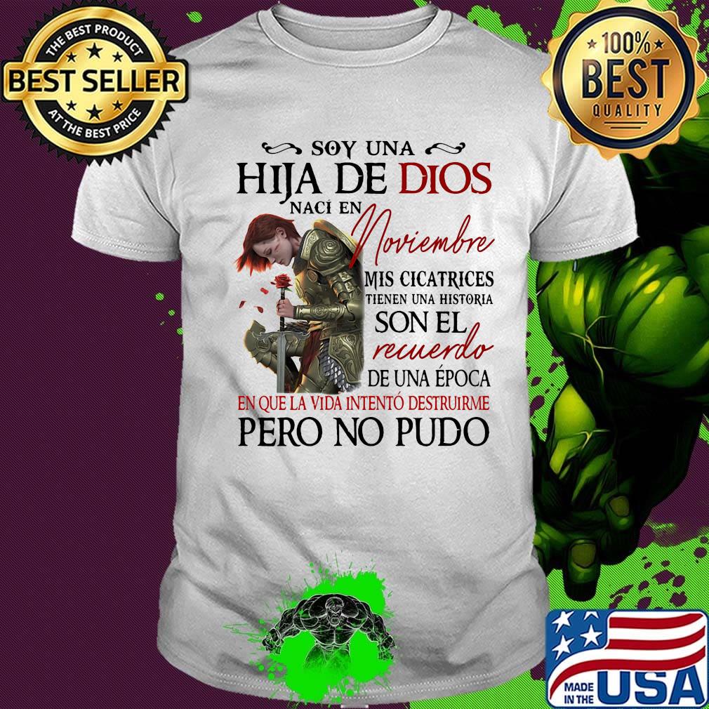 Soy Una Hija De Dios Naci En Noviembre Mis Cicatrices Son El Recuerdo Pero No Pudo Shirt