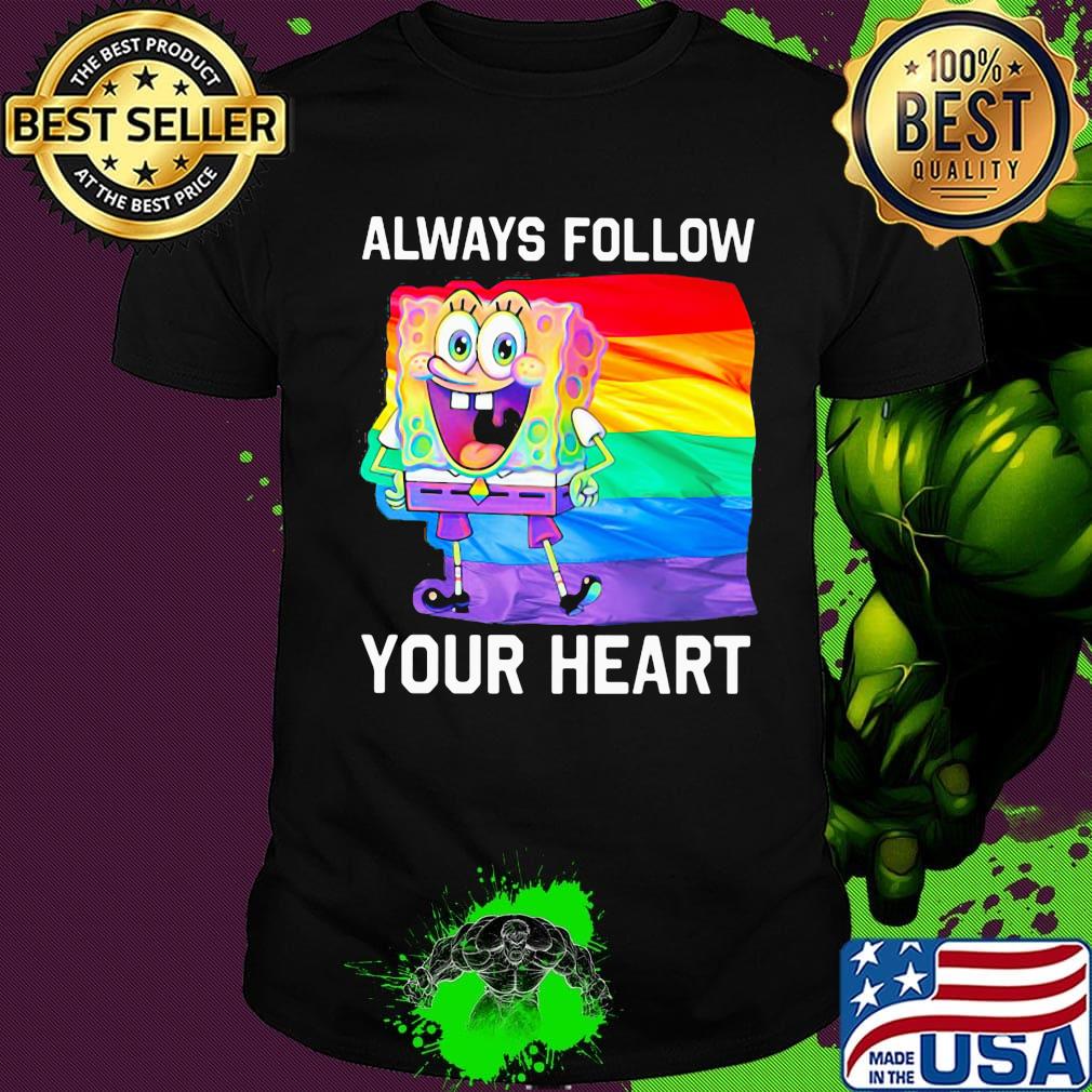 Spongebob lgbt flag always follow your heart shirt