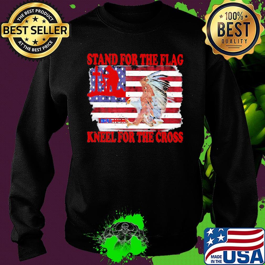 Stand for the flag kneel for the cross American flag veteran Independence day s Sweater Stand for the flag kneel for the cross American flag veteran Independence day s Sweater