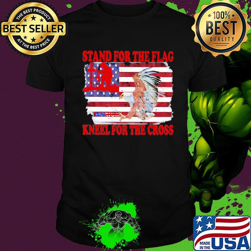 Stand for the flag kneel for the cross American flag veteran Independence day shirt