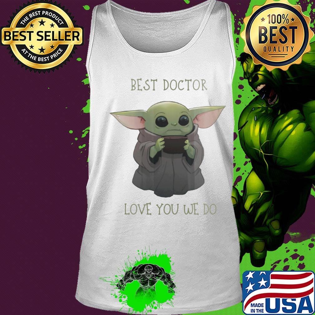 Star wars baby yoda best doctor love you we do s Tank top Star wars baby yoda best doctor love you we do s Tank top