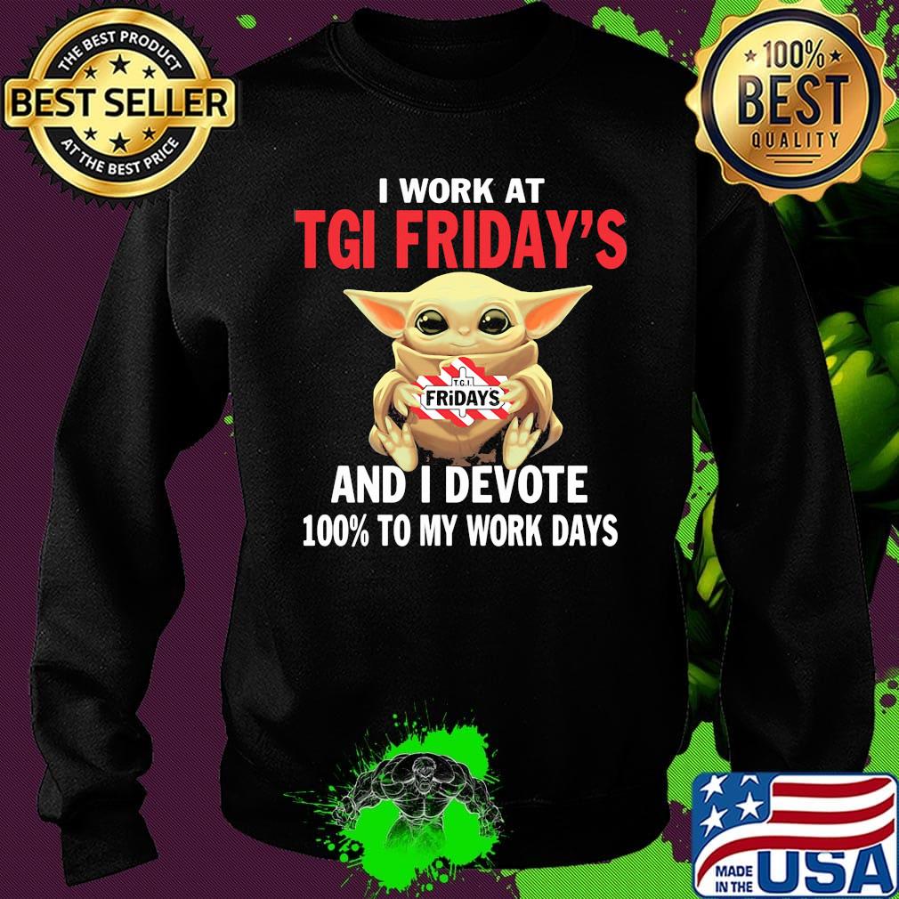 Star wars baby yoda i work at tgi friday's and i devote 100% to my work days s Sweater Star wars baby yoda i work at tgi friday's and i devote 100% to my work days s Sweater