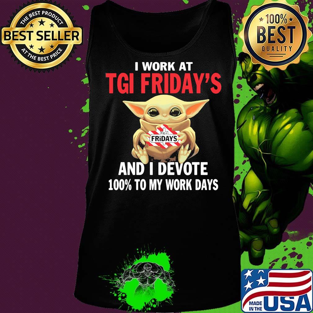 Star wars baby yoda i work at tgi friday's and i devote 100% to my work days s Tank top Star wars baby yoda i work at tgi friday's and i devote 100% to my work days s Tank top