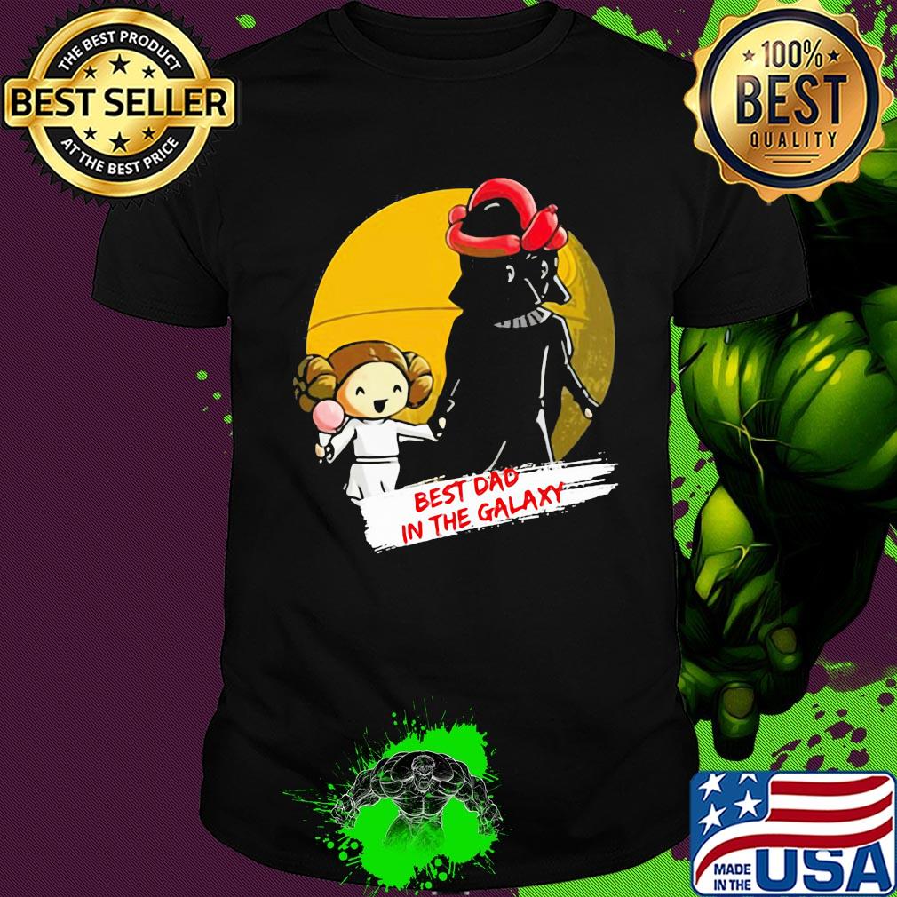 Star wars father & daughter best dad in the galaxy happy father's day shirt