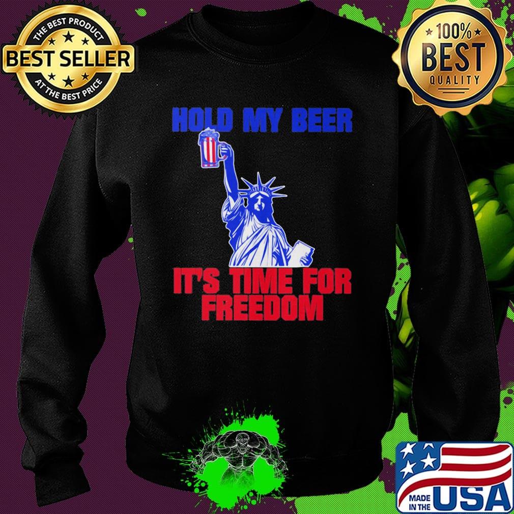 Statue of liberty hold my beer it's time for freedom america 4th of july independence day s Sweater Statue of liberty hold my beer it's time for freedom america 4th of july independence day s Sweater