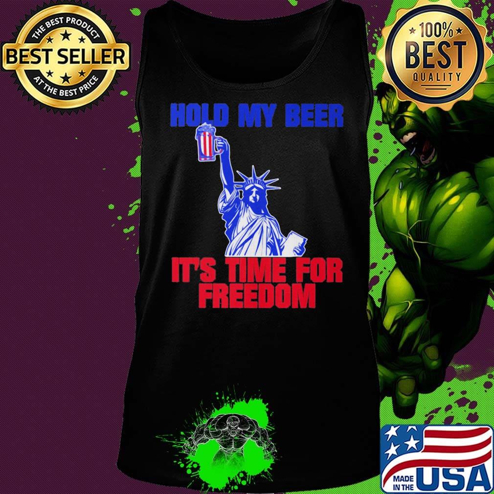Statue of liberty hold my beer it's time for freedom america 4th of july independence day s Tank top Statue of liberty hold my beer it's time for freedom america 4th of july independence day s Tank top
