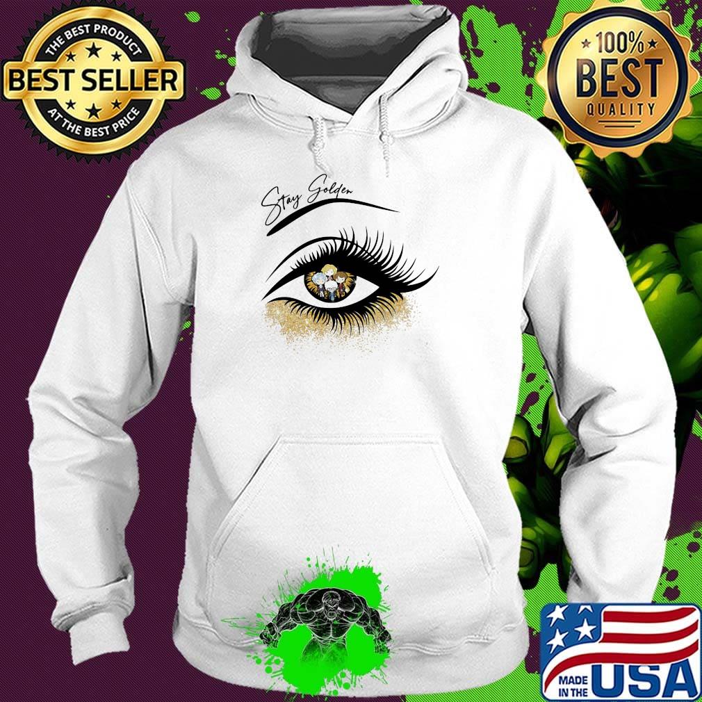 Stay golden thanks being friend eye s Hoodie Stay golden thanks being friend eye s Hoodie
