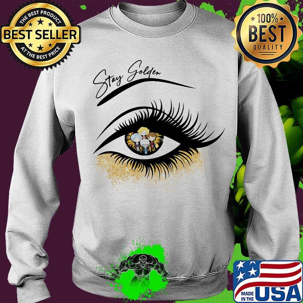 Stay golden thanks being friend eye s Sweater Stay golden thanks being friend eye s Sweater