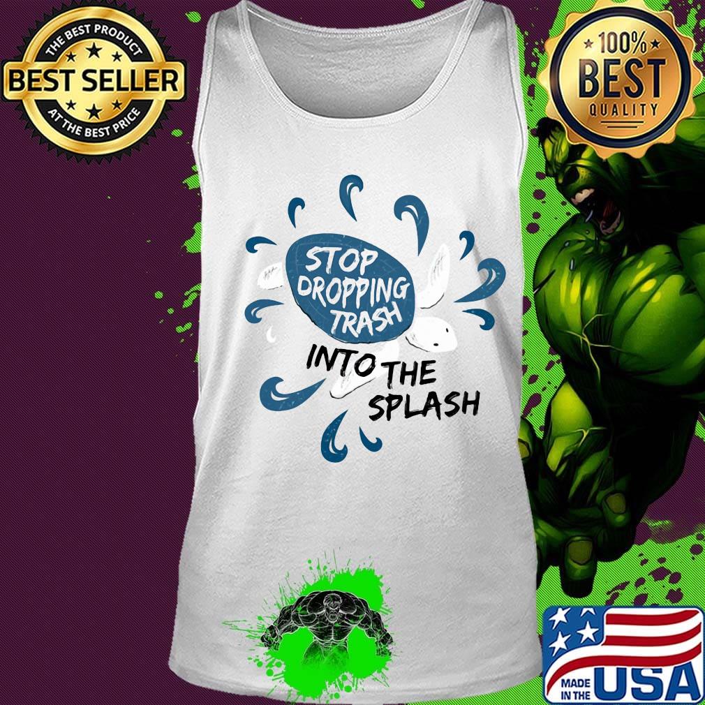 Stop dropping trash into the splash s Tank top Stop dropping trash into the splash s Tank top