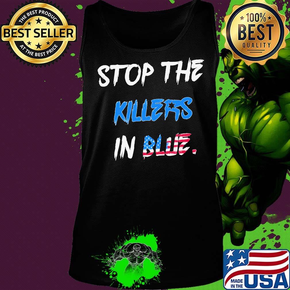 Stop the killers in blue american flag happy independence day s Tank top Stop the killers in blue american flag happy independence day s Tank top