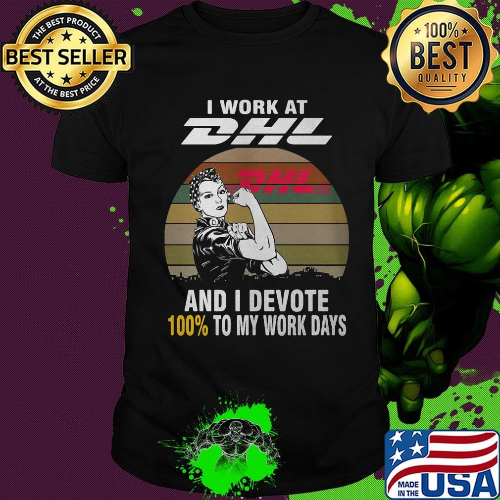 Strong girl i work at dhl and i devote 100% to my work days vintage retro shirt