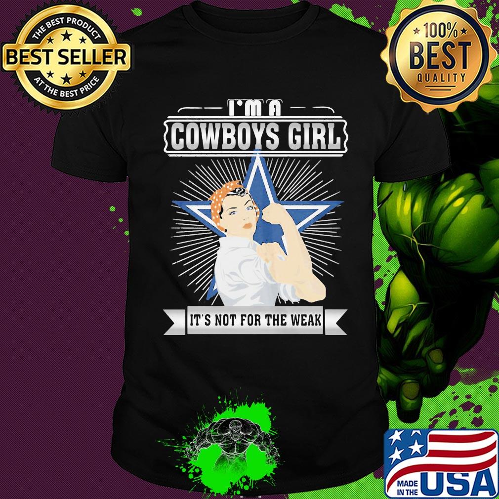 Strong woman i'm a dallas cowboys girl it's not for the wear shirt