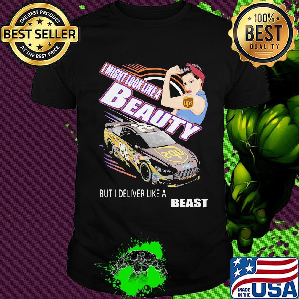 Strong woman i might look like a ups beauty but i deliver like a beast car shirt